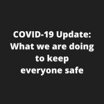 COVID-19 Update: What we are doing to keep everyone safe